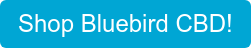 Shop Bluebird CBD!